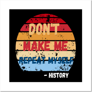 Don't Make Me Repeat Myself, Funny History Teacher 2 Posters and Art